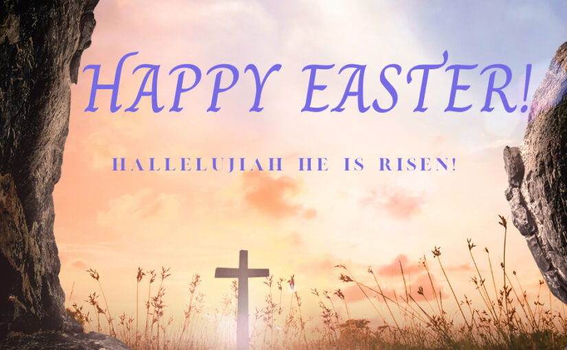 Happy Easter! The Lord is risen indeed.